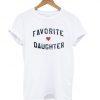 Favorite Daughter t shirt