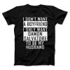 I Don’t Want A Boyfriend I Only Want Damon Salvatore To Be My Husband t shirt