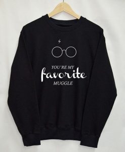 You’re My Favorite Muggle sweatshirt