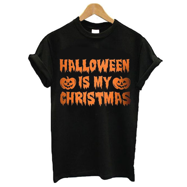 Halloween Is My Christmas t shirt