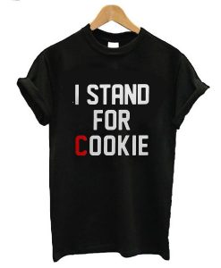 I Stand For Cookie t shirt