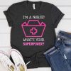 I’m A Nurse t shirt