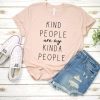 Kind people are my kinda people t shirt