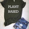 Plant Based t shirt