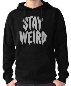 Stay Weird hoodie