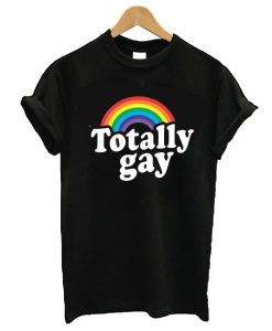 Totally Gay t shirt