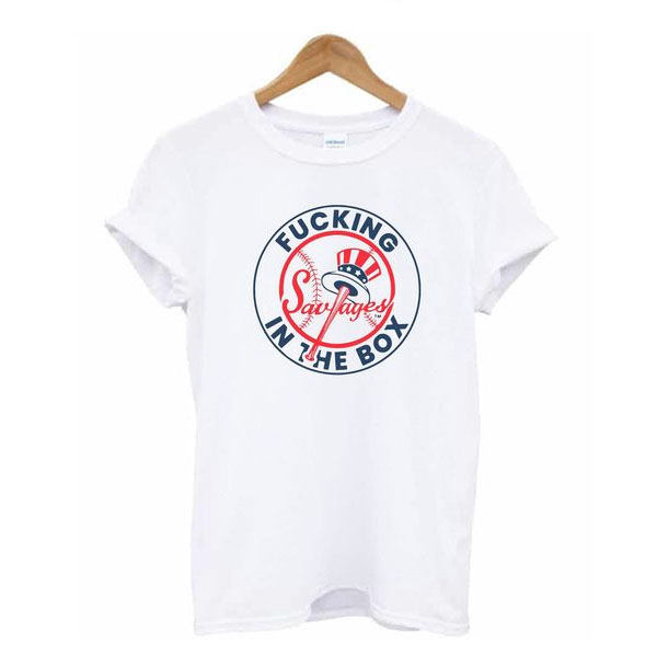 Yankees Fucking Savages In The Box t shirt