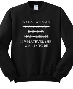 A Real Woman sweatshirt