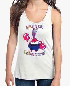 Are You Feeling It Now Mr Krabs tank top