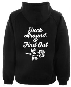 Fuck Around And Find Out hoodie back