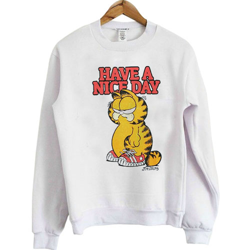 Garfield Have A Nice Day Art sweatshirt