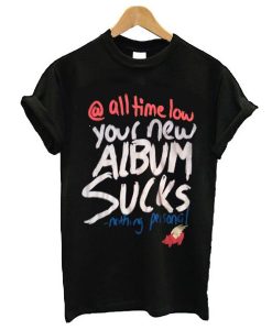 Glamour Kills All Time Low Your Album Sucks Nothing Personal t shirt