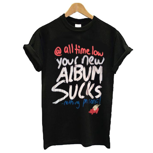 Glamour Kills All Time Low Your Album Sucks Nothing Personal t shirt