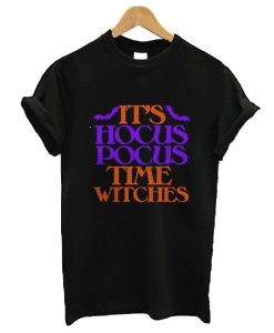 Its Hocus Pocus Time Witches Halloween t shirt