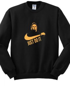 Just Do It Michael Myers Halloween sweatshirt