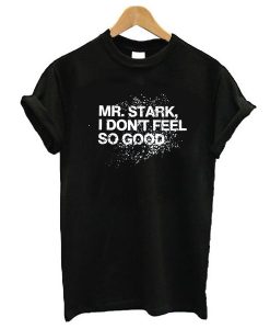 Mr Stark i don’t feel so good Trending t shirt