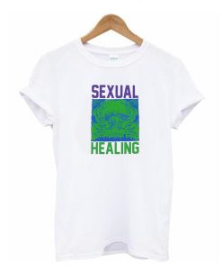 Sexual Healing t shirt