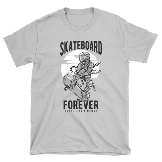 Skate like a Mummy Skateboard t shirt