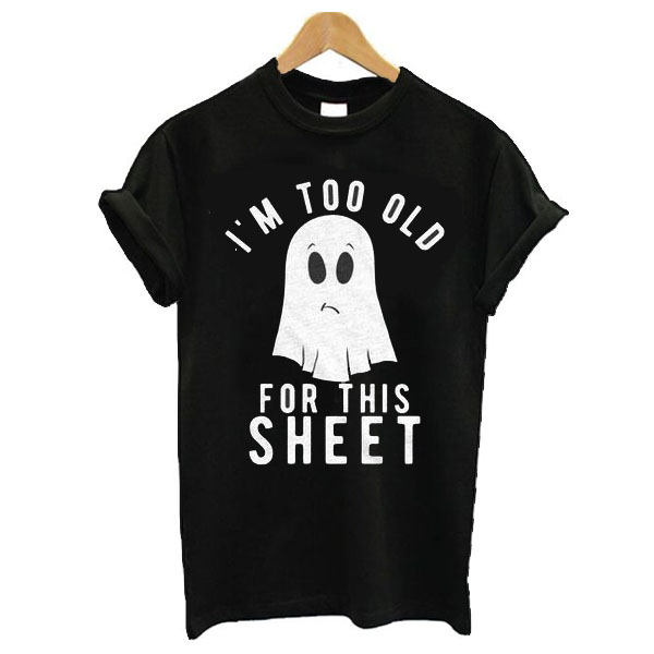 To Old for Halloween t shirt