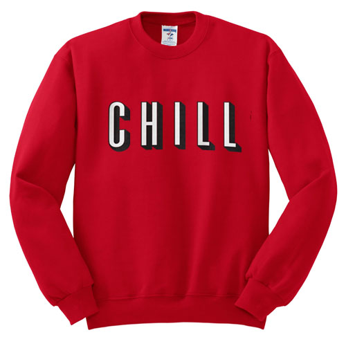 chill sweatshirt