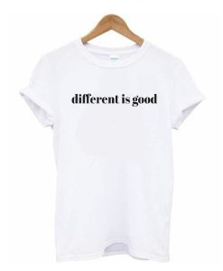 different is good t shirt