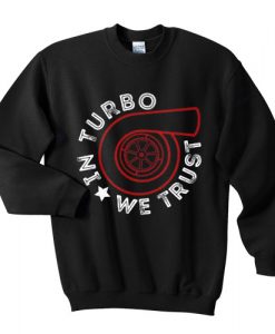 in turbo we trust jdm cars auto sweatshirt