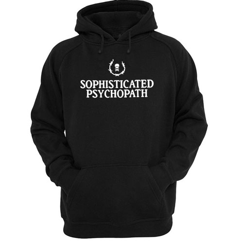 sophisticated psychopath hoodie