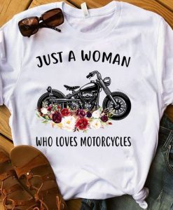 Just a woman who loves motorcycles t shirt