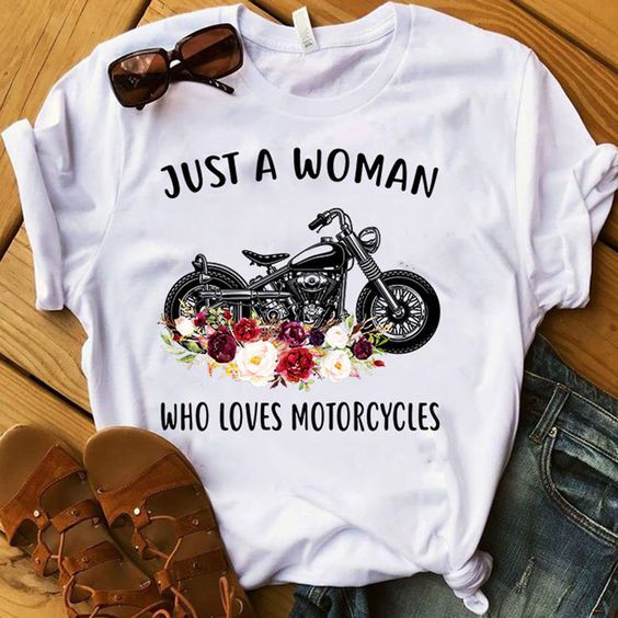 Just a woman who loves motorcycles t shirt