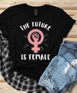 The Future is Female t shirt