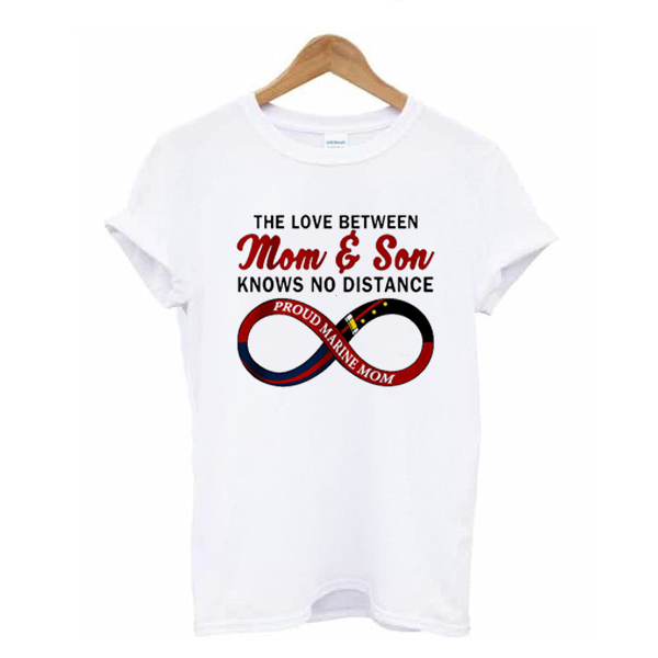 The Love Between Mom And Son Knows No Distance Proud Marine Mom t shirt