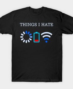 Things I Hate t shirt