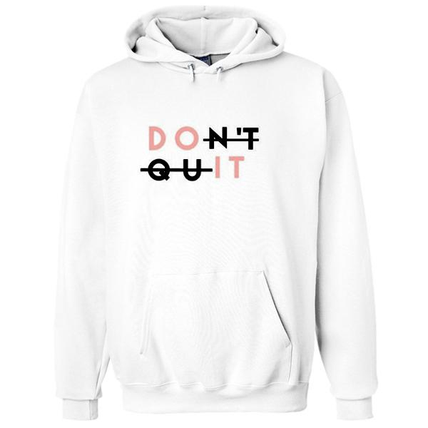 Don't Quit hoodie