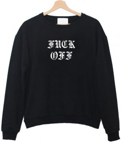 Fuck Off Jumper sweatshirt