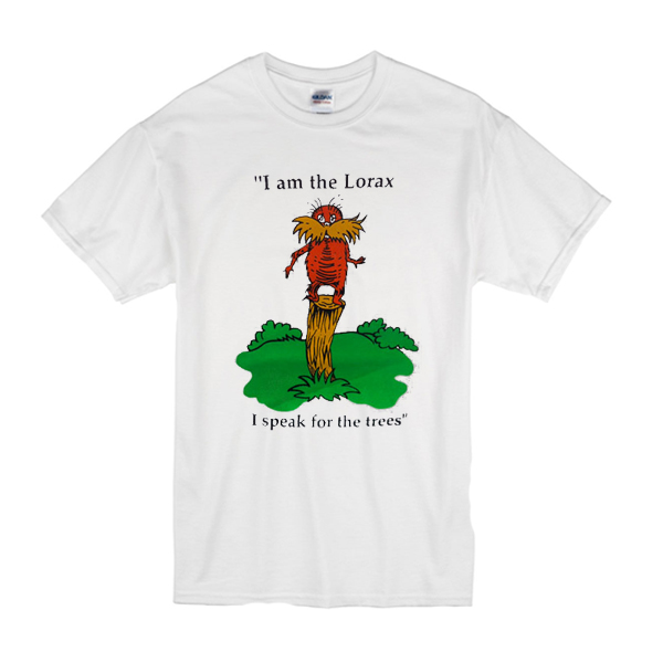 I am the Lorax i speak for the trees t shirt