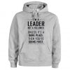 I'm A Leader Not A Follower hoodie