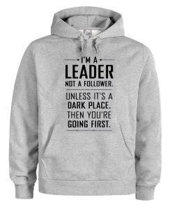 I'm A Leader Not A Follower hoodie