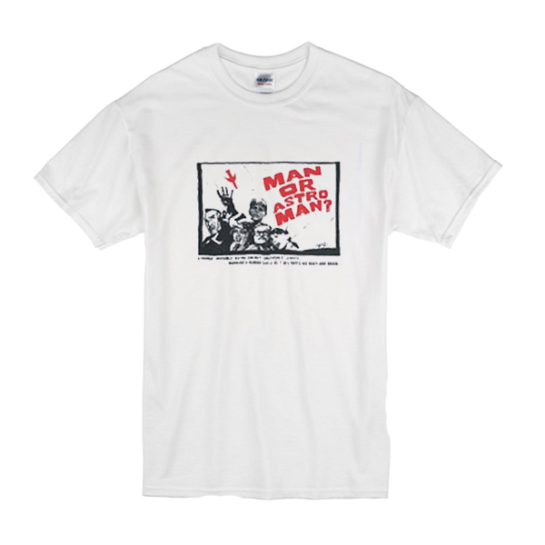 Man Or Astro Man t shirt