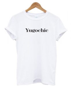 Yugochic t shirt