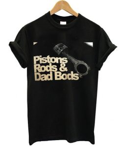 piston rods dad bods back t shirt