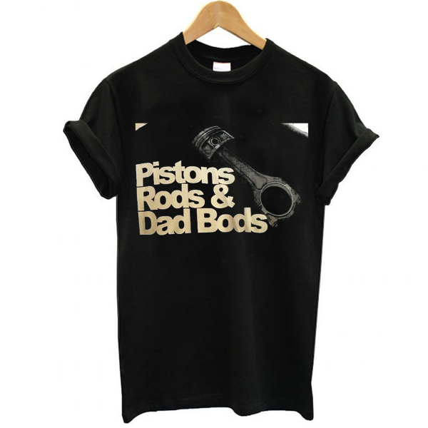 piston rods dad bods back t shirt