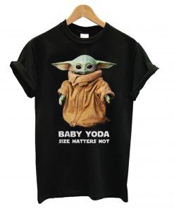 Baby Yoda Size Matters Not t shirt