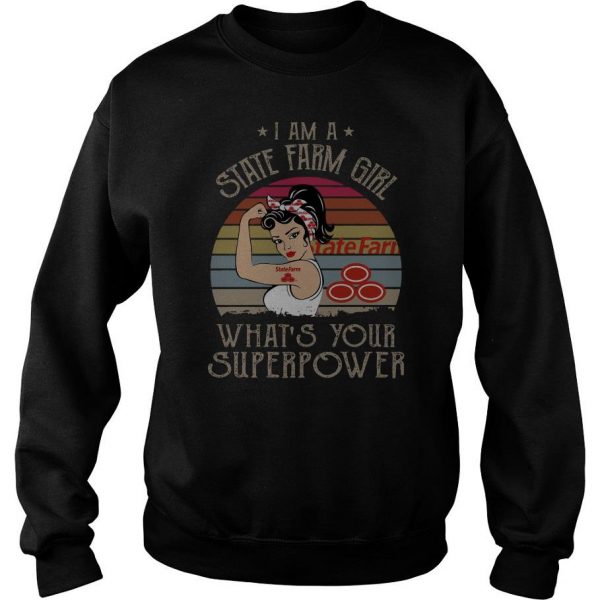 I Am A State Farm Girl What’s Your Superpower Vintage sweatshirt