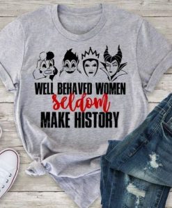 Well Behaved Women t shirt