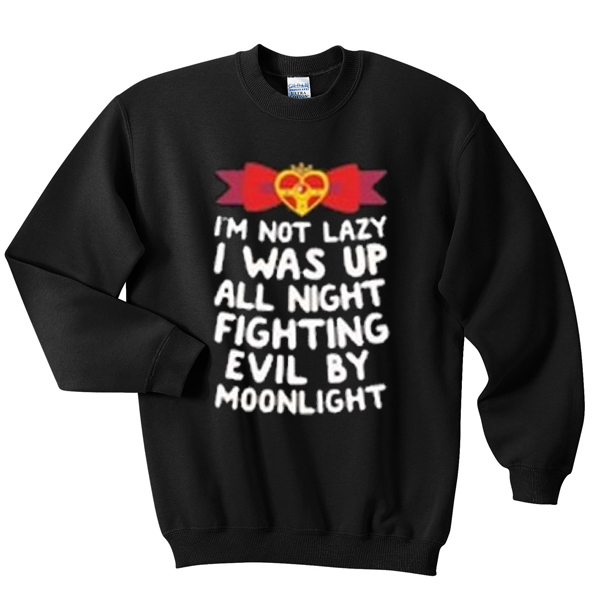 sailormoon i'm not lazy quotes sweatshirt