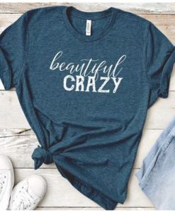 Beautiful Crazy cool t shirt