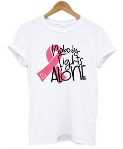 Nobody Fights Alone t shirt