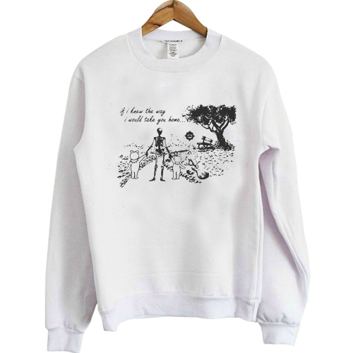 Skull If I knew the way I would take you home sweatshirt