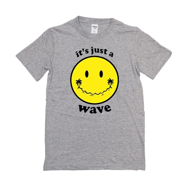 It's Just A Wave t shirt