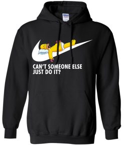 Cant Someone Else Just Do It Homer Simpson hoodie